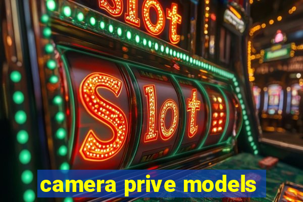 camera prive models